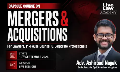 LiveLaw Academys Capsule Course on Mergers and Acquisitions Starts on September 19