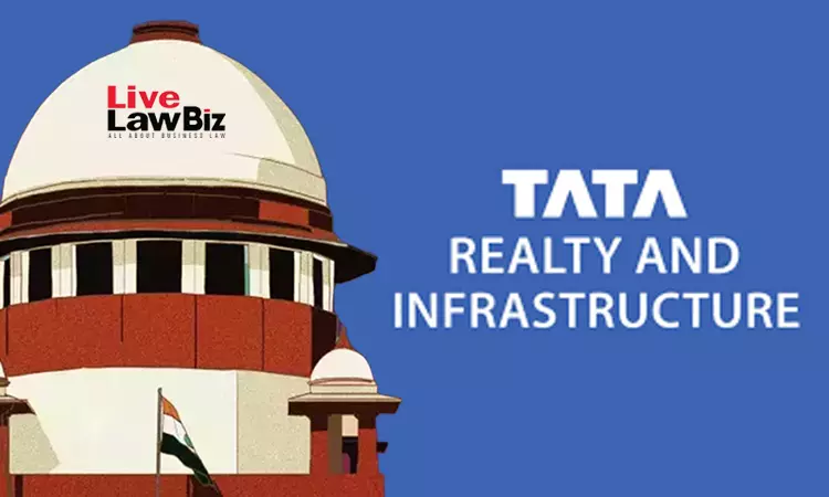 Supreme Court Refuses To Interfere With Bombay HC Order Dismissing Income Tax Appeal Against Tata Realty Supreme Court Refuses To Interfere With Bombay HC Order Dismissing Income Tax Appeal Against Tata Realty