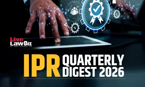 LiveLawBiz IPR Quarterly Digest: July- September 2026 LiveLawBiz IPR Quarterly Digest: July- September 2026