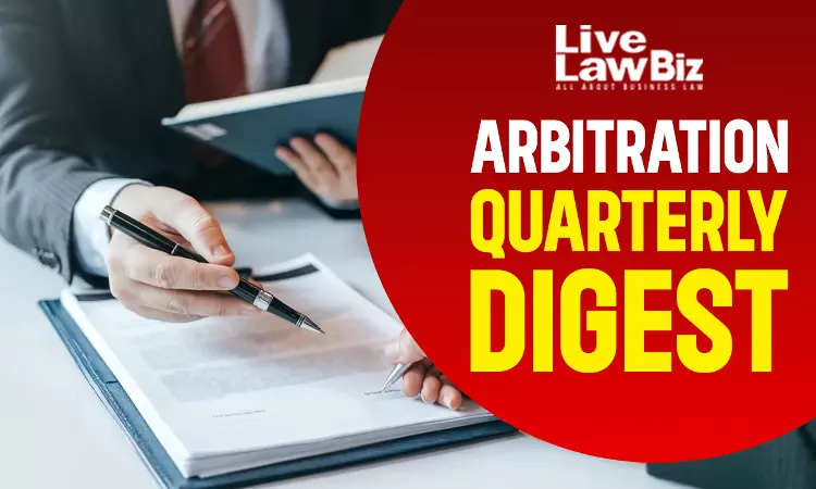 LiveLawBiz Arbitration Cases Quarterly Digest: July- September 2026 LiveLawBiz Arbitration Cases Quarterly Digest: July- September 2026