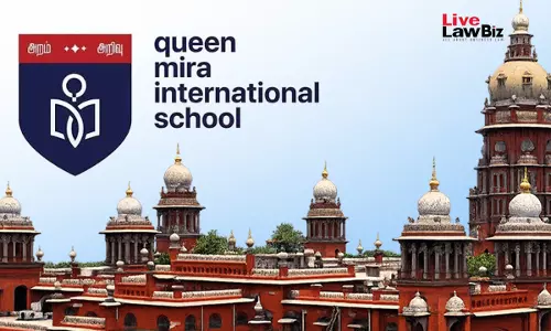 Madras High Court Quashes GST Notice To Queen Mira School, Says Assessment Must Precede Recovery Madras High Court Quashes GST Notice To Queen Mira School, Says Assessment Must Precede Recovery