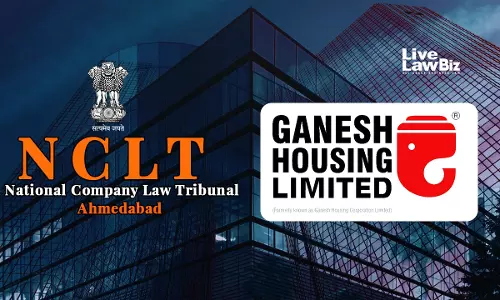 NCLT Ahmedabad Directs Ganesh Housing To Convene Shareholders Meeting For Merger With Gatil Properties