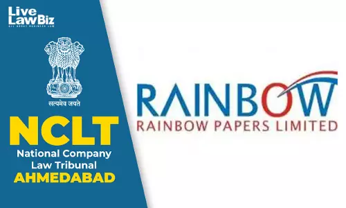 NCLT Ahmedabad Orders Liquidation of Rainbow Papers After Failed Implementation Of Resolution Plan
