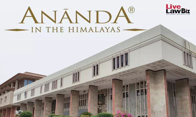 Delhi High Court Restrains Rishikesh Hotel From Using Mark Similar To Ananda Resorts Trademark