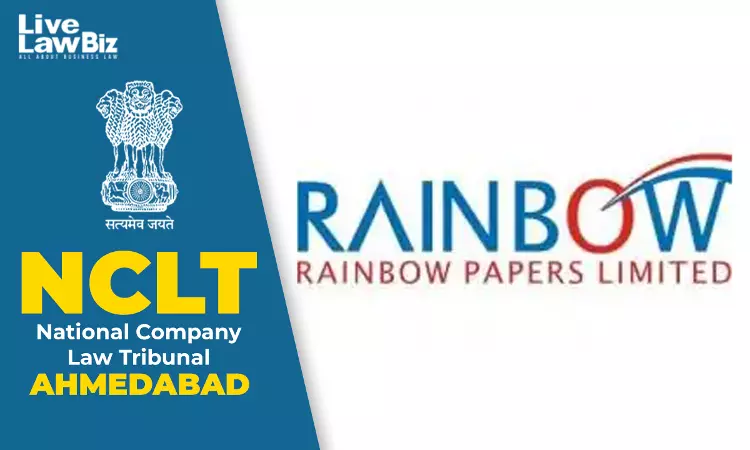 NCLT Ahmedabad Orders Liquidation of Rainbow Papers After Failed Implementation Of Resolution Plan
