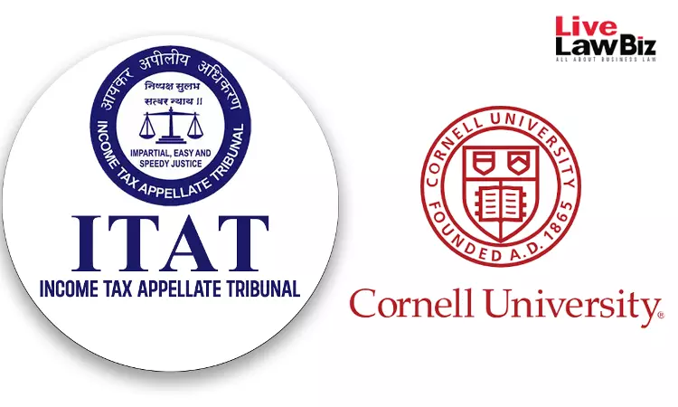 Cornell Universitys Fees For Executive Courses Offered To Indians Not Taxable Under India-US Treaty: ITAT Mumbai Cornell Universitys Fees For Executive Courses Offered To Indians Not Taxable Under India-US Treaty: ITAT Mumbai