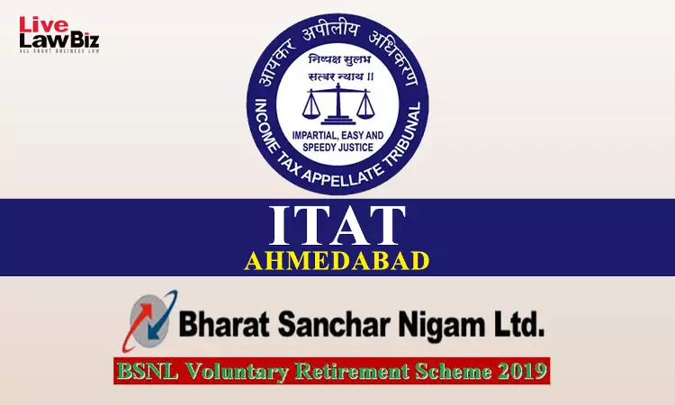 ITAT Ahmedabad Holds BSNLs VRS-2019 Compensation Tax-Exempt
