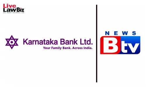Bengaluru Court Orders BTV News To Pay ₹1 Lakh Damages For Defamatory Broadcasts Against Karnataka Bank