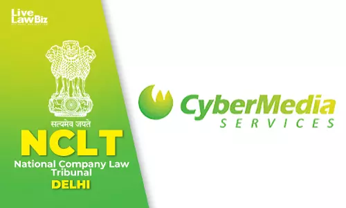NCLT Delhi Directs Shareholder, Creditor Meetings For Cyber Media (India)-Cyber Media Research Merger